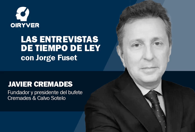 Tiempo de Ley, programa de 9/9/2024 [Podcast]: Fuset entrevista a Javier Cremades fundador y presidente del bufete internacional de Cremades & Calvo-Sotelo  y presidente de la World Jurist Association